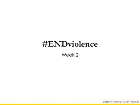 Drizzlin Media For (Client Name) #ENDviolence Week 2.