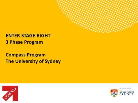 Performance ENTER STAGE RIGHT 3 Phase Program Compass Program The University of Sydney.