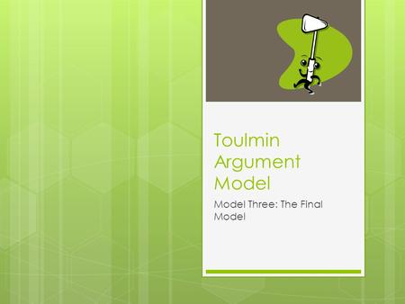 Toulmin Argument Model Model Three: The Final Model.