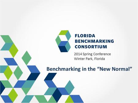 2014 Spring Conference Winter Park, Florida Benchmarking in the “New Normal”