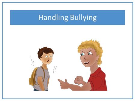 Handling Bullying Please visit http://office.microsoft.com/en-us/HA104047368.aspx for information on how to best use this PowerPoint template Please customize.