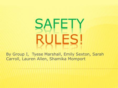 By Group I, Tyese Marshall, Emily Sexton, Sarah Carroll, Lauren Allen, Shamika Momport.
