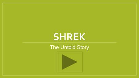 SHREK The Untold Story.