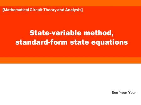 State-variable method, standard-form state equations Seo Yeon Youn [Mathematical Circuit Theory and Analysis]