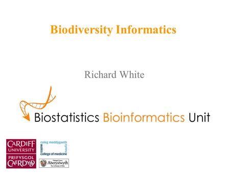 Richard White Biodiversity Informatics. Part One An introduction to biodiversity data.