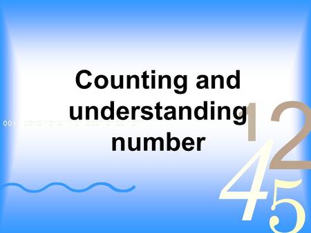 Counting and understanding number. Aims: To understand how children learn to count and how visual images can support understanding of the number system.