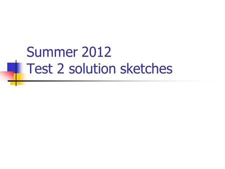 Summer 2012 Test 2 solution sketches. 1(a) You are paid $500 per year for three years, starting today. If the stated annual discount rate is 5%, compounded.