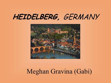 Meghan Gravina (Gabi) 3 Karl´s Gate 4 Castle (Schloss) 5 Ethnological Museum 6 Town Hall (Rathaus) 7 Old Bridge 1786 (Alte Brücke) 8 Church of the Holy.