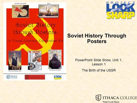 Soviet History Through Posters PowerPoint Slide Show, Unit 1, Lesson 1 The Birth of the USSR.