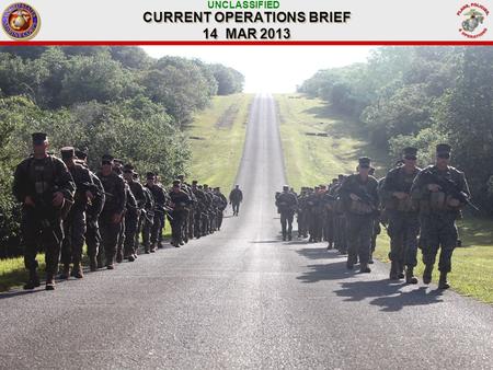 UNCLASSIFIED CURRENT OPERATIONS BRIEF 14 MAR 2013.