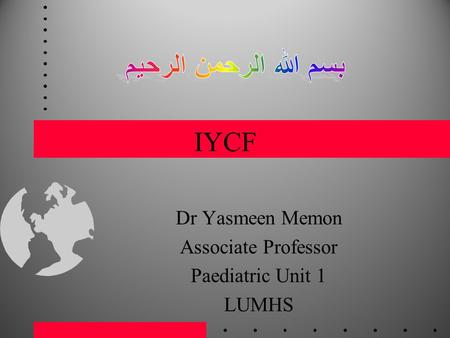 Dr Yasmeen Memon Associate Professor Paediatric Unit 1 LUMHS