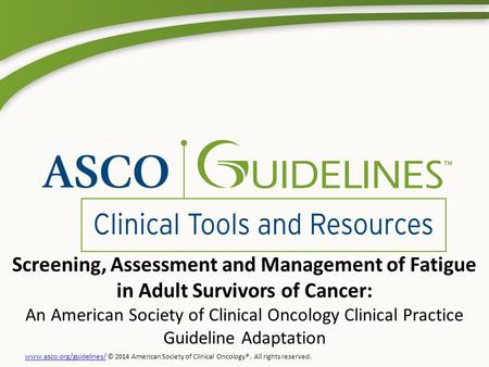 Screening, Assessment and Management of Fatigue in Adult Survivors of Cancer: An American Society of Clinical Oncology Clinical Practice Guideline Adaptation.