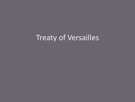 Treaty of Versailles.