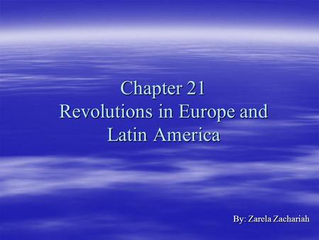 Chapter 21 Revolutions in Europe and Latin America