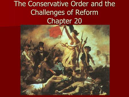 The Conservative Order and the Challenges of Reform Chapter 20.