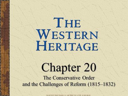 Copyright © 2010 Pearson Education, Inc., Upper Saddle River, NJ 07458. All rights reserved. Chapter 20 The Conservative Order and the Challenges of Reform.