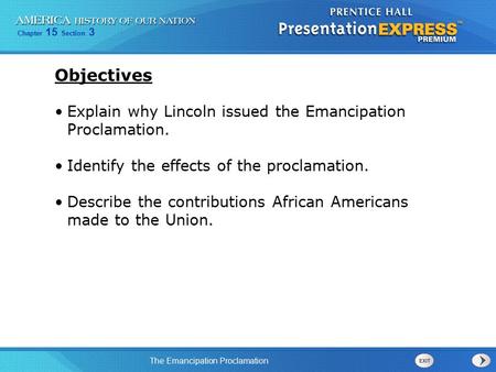 Objectives Explain why Lincoln issued the Emancipation Proclamation.