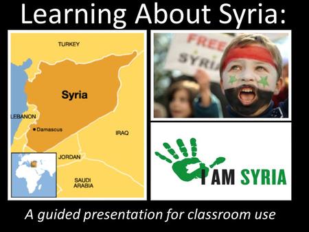 Learning About Syria: A guided presentation for classroom use.