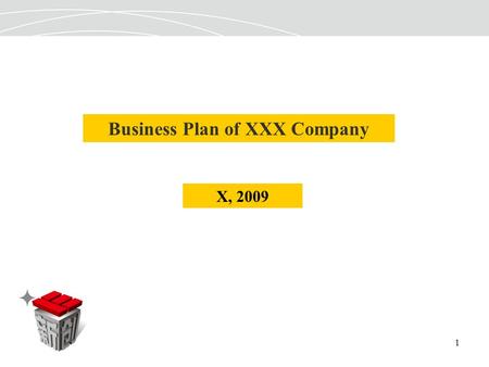 1 Business Plan of XXX Company X, 2009. 2 Business Plan of XXX Company I. Overview of the Company Investment II. Products or Services of the Company III.