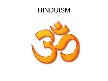 HINDUISM. BACKGROUND Third-largest religion after Christianity and Islam Originated in India Main religion in India Sacred texts: the Four Vedas (contain.