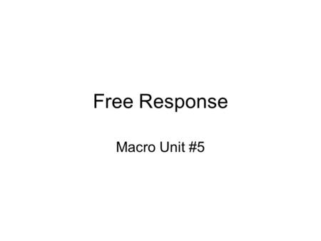 Free Response Macro Unit #5. 1) The Bank of Redwood has 1,000,000 in total reserves and the reserve ratio is 20%. Draw a correctly labeled T-account which.