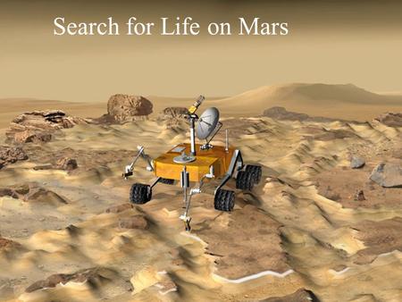 Search for Life on Mars. Evidence of Past Life on Mars The problem with Mars is not that it is too far from the Sun, the main problem is that it is too.