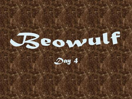 Beowulf Day 4.
