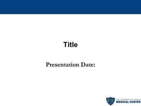 Title Presentation Date:. Comprehensive Plan Briefly describe your overall quality plan for your department. Describe what areas are important to assure.