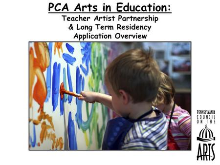 PCA Arts in Education: Teacher Artist Partnership & Long Term Residency Application Overview.