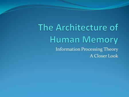 The Architecture of Human Memory