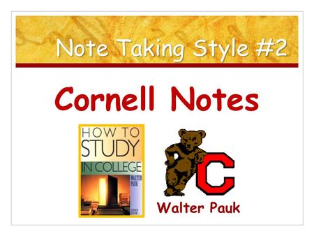 Note Taking Style #2 Cornell Notes Walter Pauk. An endorsement. Graduation made possible by Cornell notes.