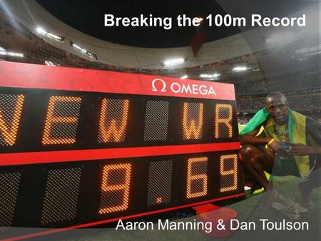Breaking the 100m Record Aaron Manning & Dan Toulson.
