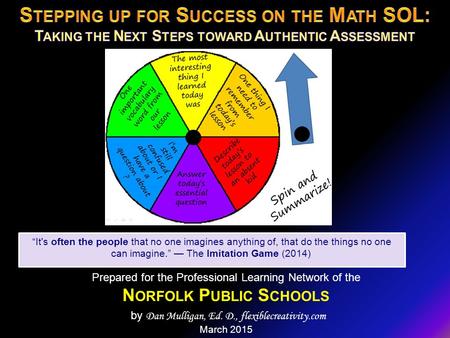 Prepared for the Professional Learning Network of the N ORFOLK P UBLIC S CHOOLS by Dan Mulligan, Ed. D., flexiblecreativity.com March 2015 “It's often.