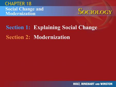 CHAPTER 18 Section 1:Explaining Social Change Section 2:Modernization Social Change and Modernization.