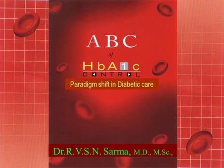 Dr.R.V.S.N. Sarma, M.D., M.Sc., Paradigm shift in Diabetic care.
