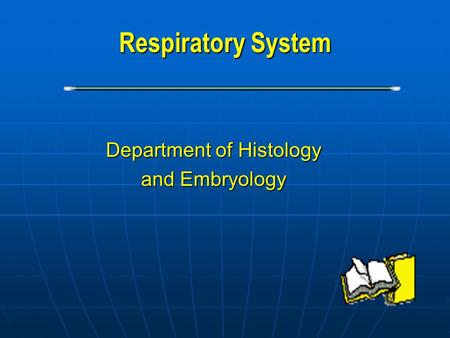 Respiratory System Department of Histology and Embryology.