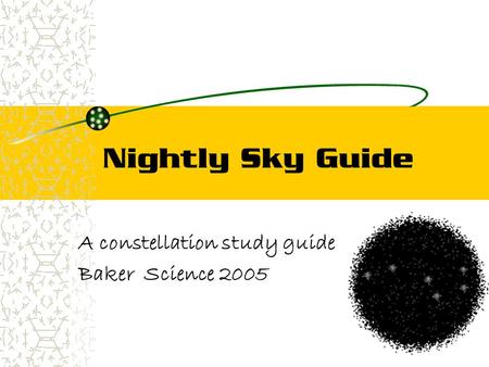 Nightly Sky Guide A constellation study guide Baker Science 2005.