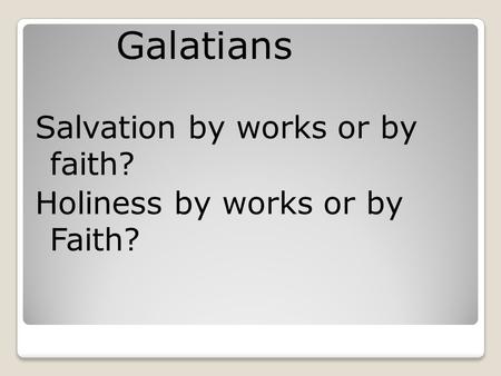 Galatians Salvation by works or by faith?