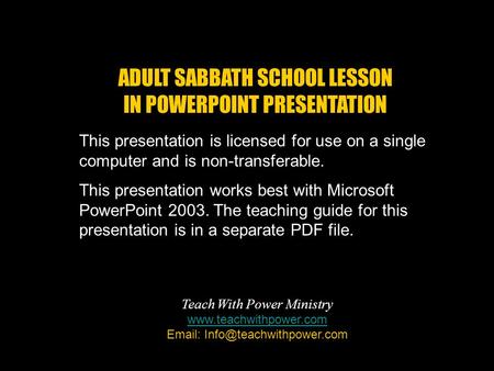 This presentation is licensed for use on a single computer and is non-transferable. This presentation works best with Microsoft PowerPoint 2003. The teaching.