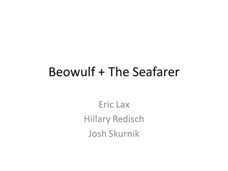 Beowulf + The Seafarer Eric Lax Hillary Redisch Josh Skurnik.