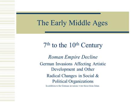 The Early Middle Ages 7th to the 10th Century Roman Empire Decline