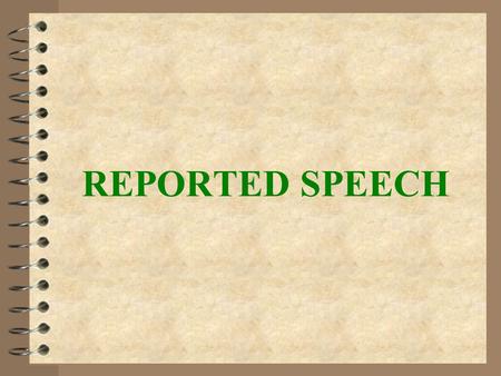 REPORTED SPEECH.