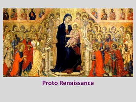 Proto Renaissance.