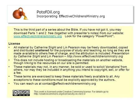 PotofOil.org Incorporating EffectiveChildrensMinistry.org This is the third part of a series about the Bible. If you have not got it, you may download.