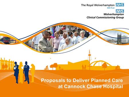 Proposals to Deliver Planned Care at Cannock Chase Hospital.