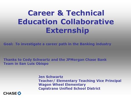 Career & Technical Education Collaborative Externship Jen Schwartz Teacher/ Elementary Teaching Vice Principal Wagon Wheel Elementary Capistrano Unified.