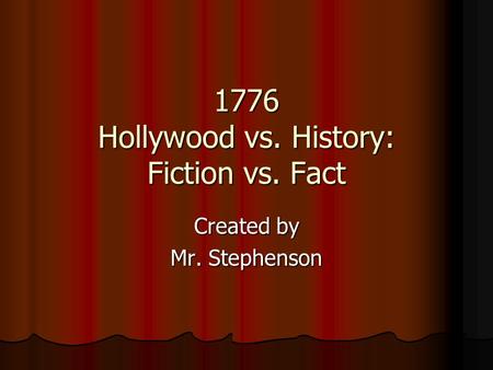1776 Hollywood vs. History: Fiction vs. Fact