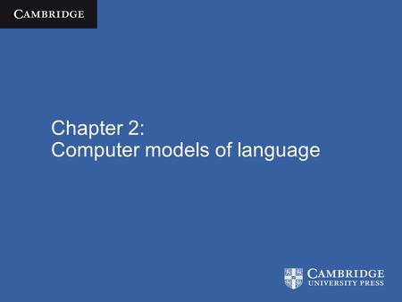 Chapter 2: Computer models of language. Cognitive Science  José Luis Bermúdez / Cambridge University Press 2010 The ingredients By now we have encountered.