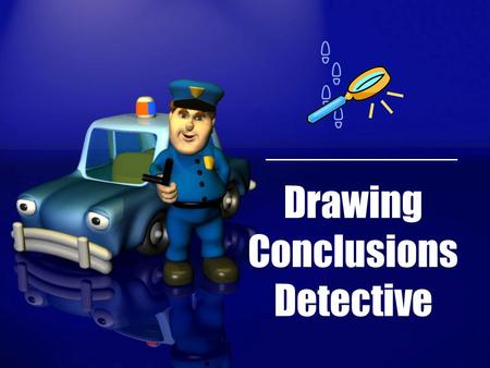 Drawing Conclusions Detective. Your Title What do you know about the selection? What do you know from your own life? How is this related to the selection?