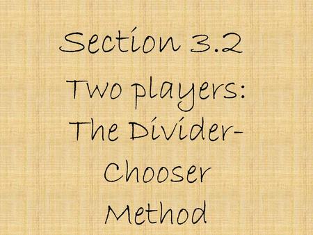 Two players: The Divider-Chooser Method